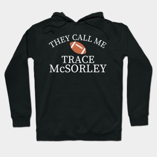 They Call Me Trace Mcsorley Hoodie